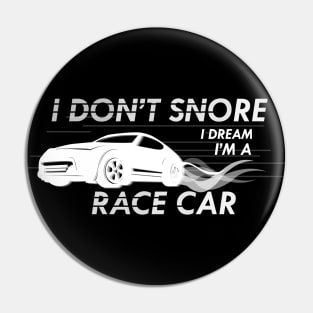 Race Car - I don't snore I dream I'm a race car Pin