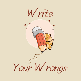 Write Your Wrongs T-Shirt