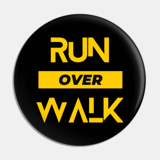 Run over Walk design Pin