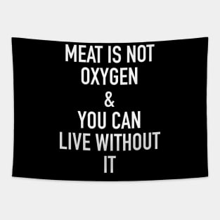 meat is not oxygen and you can live without it - vegan or vegetarian Tapestry