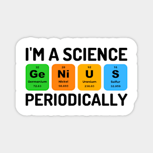 I'm A Science Genius Periodically Funny Chemistry Pun Magnet