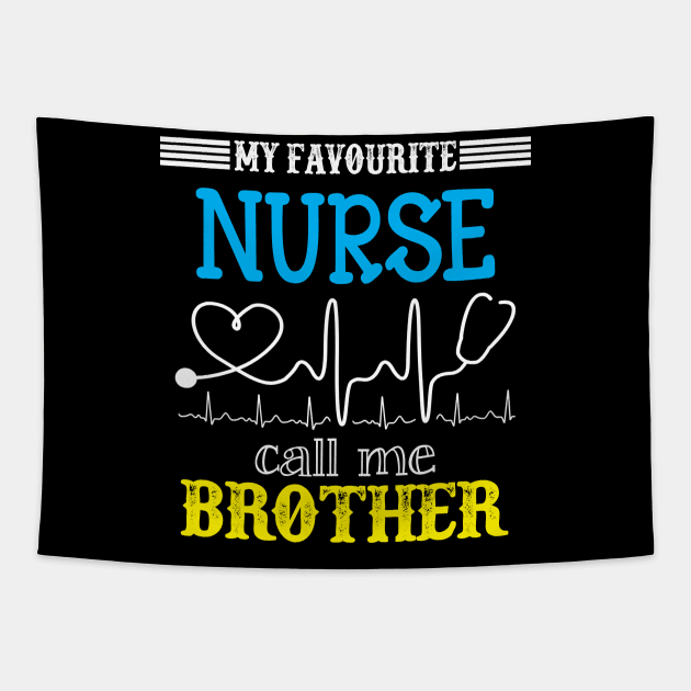 My Favorite Nurse Calls Me Brother Funny Mother's Gift Tapestry by DoorTees