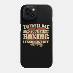 Touch Me And Your First Boxing Lesson Is Free Phone Case