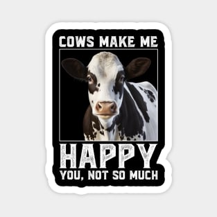 Cows Make Me Happy You Not So Much Magnet