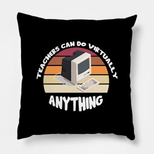 Teachers Can Do Virtually Anything Pillow