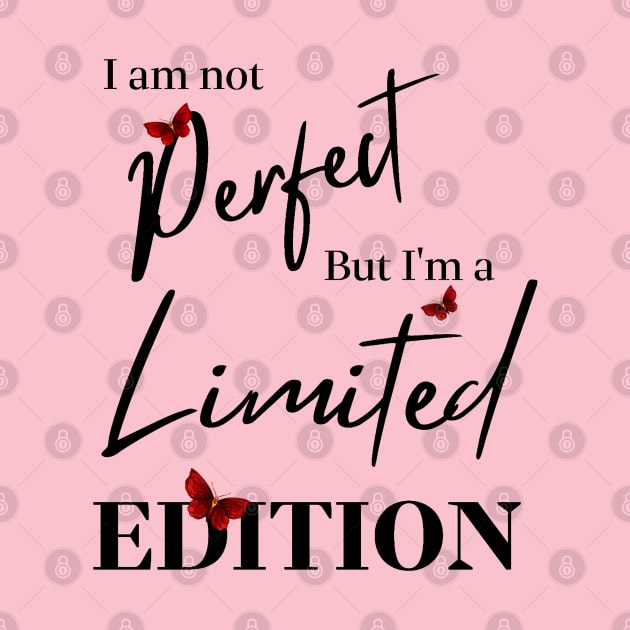 I am not Perfect - But I am a Limited Edition by Roy's Disturbia