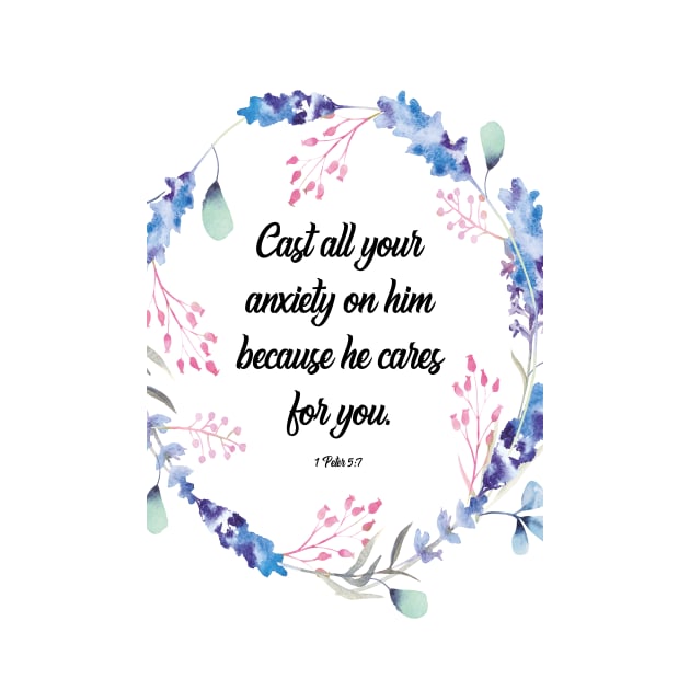 Cast all your anxiety on him because he cares for you, 1 Peter 5:7, scripture, Christian gift by BWDESIGN