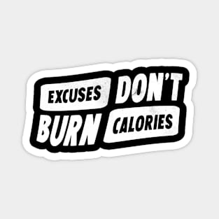 Excuses don't burn calories Magnet