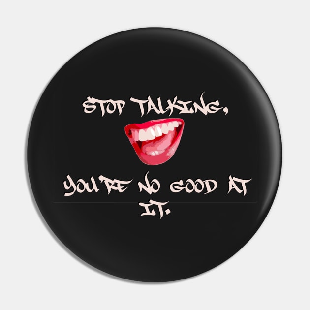 Stop Talking Pin by Cortilliyanna