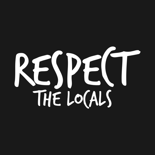 Respect The Locals by hoopoe