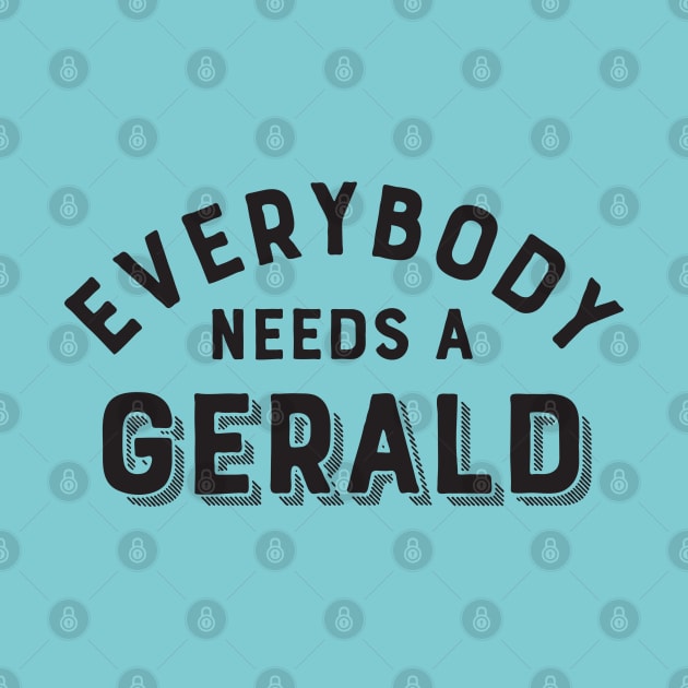 Everybody needs a Gerald by mamita