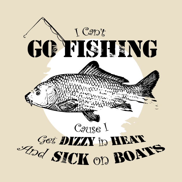 I can't go fishing cause i get dizzy in heat and sick on boats by Nnoodlebird