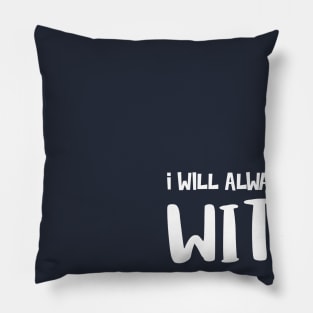 I will always be with you - Dotchs Pillow