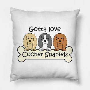 Gotta Love Cocker Spaniels Pillow