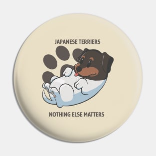 Japanese terriers, nothing else matters Pin