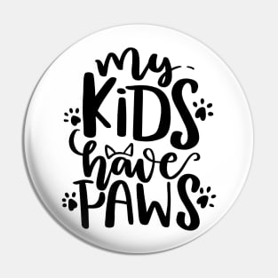 My kids have paws Pin