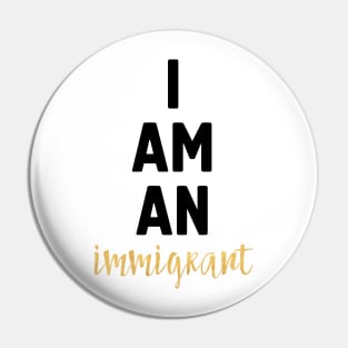 I Am an Immigrant Pin