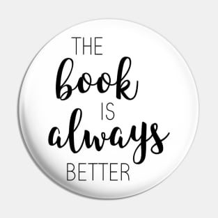 The Book Is Always Better Pin