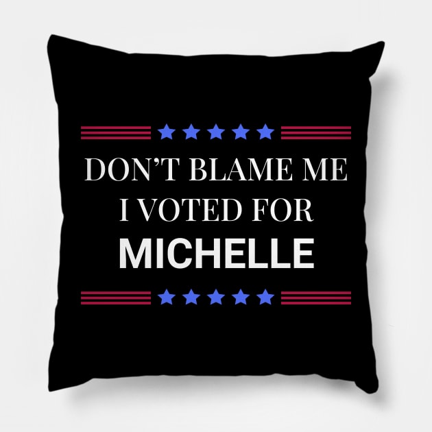 Don't Blame Me I Voted For Michelle Pillow by Woodpile