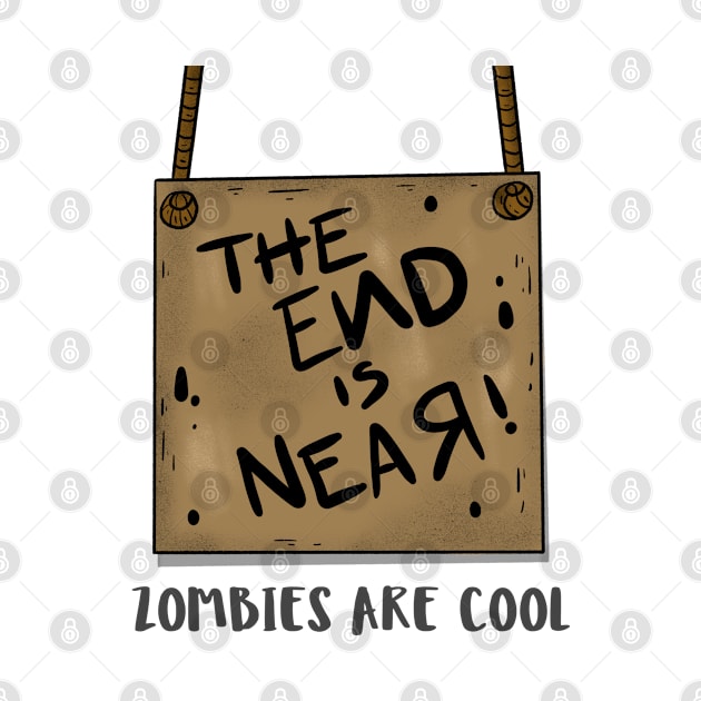 The end is near I Zombies are cool by schmomsen