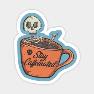 Stay caffeinated Magnet