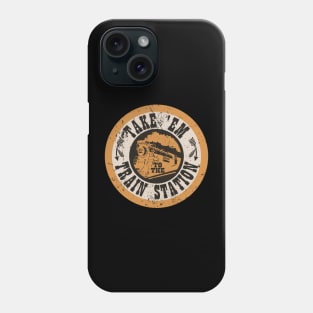 Take Em To The Train Station Phone Case