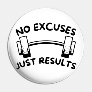 No Excuses Just Results Pin