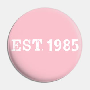 EST 1985 Pin