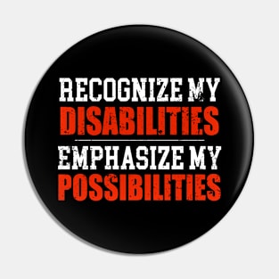 Recognize My Disabilities Emphasize My Possibilities Pin