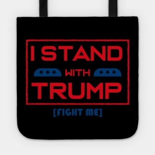 I STAND WITH TRUMP FIGHT ME Tote