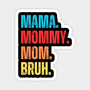 Mama Mommy Mom Bruh Mothers Day Magnet