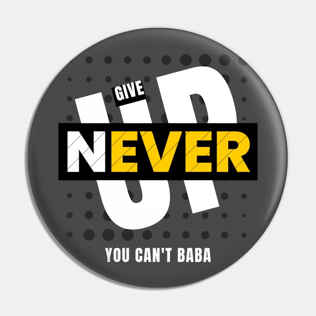 Never Give Up Pin by TKM Studios