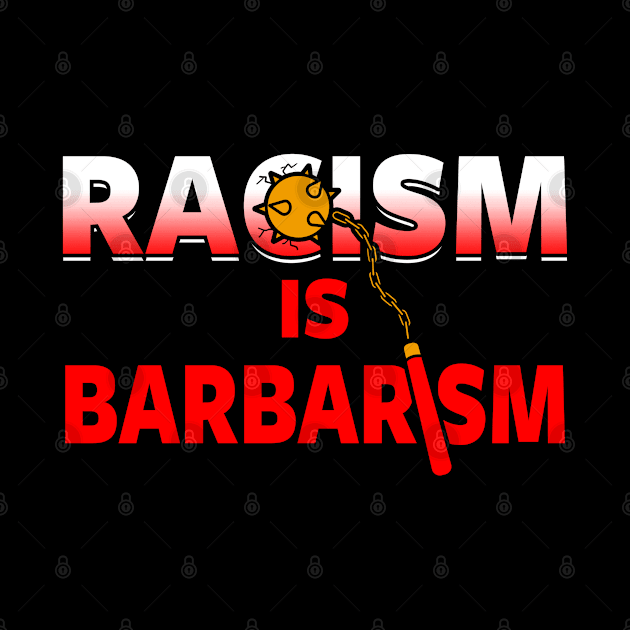 Racism is Barbarism by Originals by Boggs Nicolas