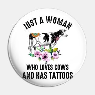 Just A Woman Who Loves Cows And Has Tattoos Pin