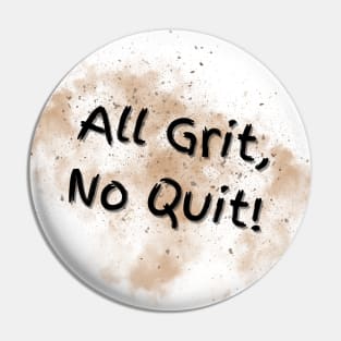 All Grit, No Quit! Pin