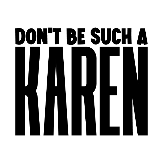 Don't be such a Karen by colorsplash