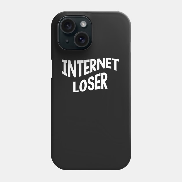 Internet Loser Phone Case by hertrashiness