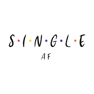 Single AF - Friends styling T-Shirt
