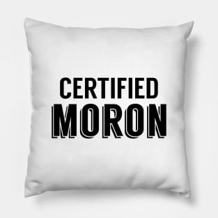 Certified Moron Pillow