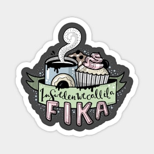 In Sweden we call it a fika Magnet