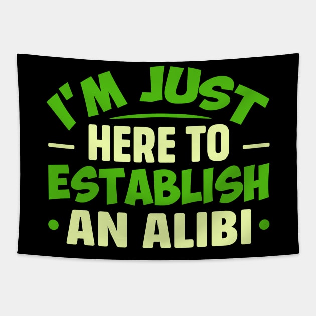 I'm Just Here To Establish An ALIBI Tapestry by TheDesignDepot