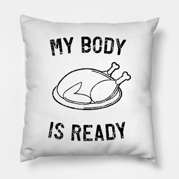 Body ready for Thanksgiving Pillow by Calculated