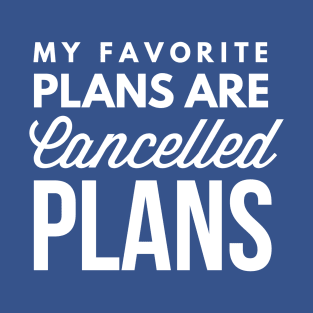 Cancelled Plans T-Shirt