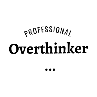 Professional overthinker T-Shirt