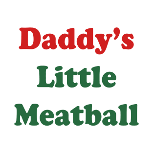 Daddy's Meatball T-Shirt