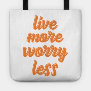 live more worry less Tote