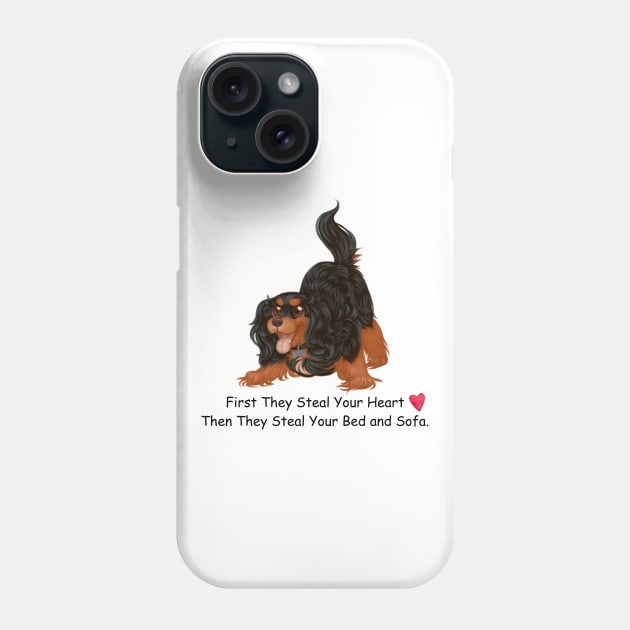 My Black and Tan Cavalier King Charles Spaniel Stole My Heart, Then My Bed and Sofa. Phone Case by Cavalier Gifts