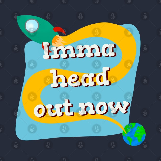 Imma head out now space rocket by novabee