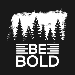 Be Bold T-Shirt