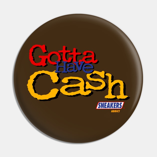 GOTTA HAVE CASH Pin by undergroundART